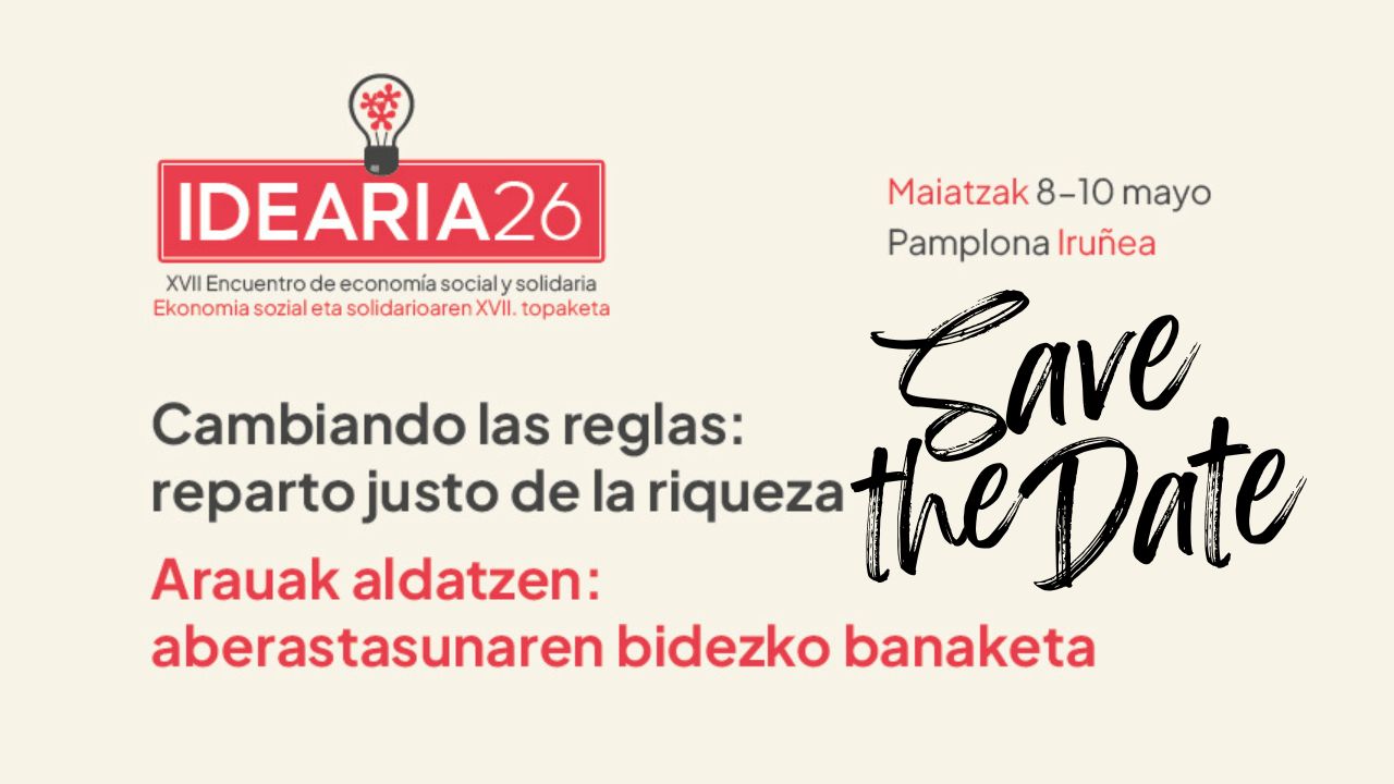 Save the date! IDEARIA 2026 en Iruñea. Cambiando las reglas: reparto justo de la riqueza